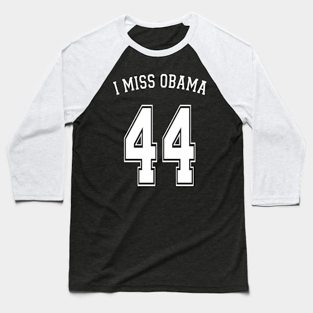 I Miss Obama 44 Baseball T-Shirt by EthosWear